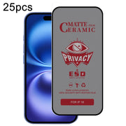 For iPhone 16 25pcs Full Coverage Frosted Privacy Ceramic Film